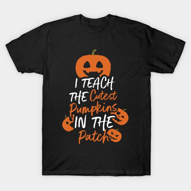 Cute I Teach The Cutest Pumpkins, Teacher Gift design T-Shirt by Blue Zebra